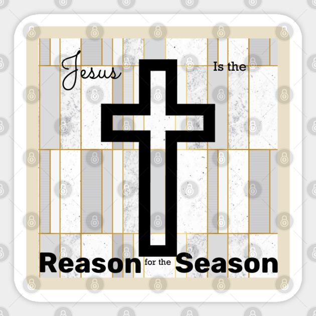 The Reason for the Season Sticker by ReelMcCoyz